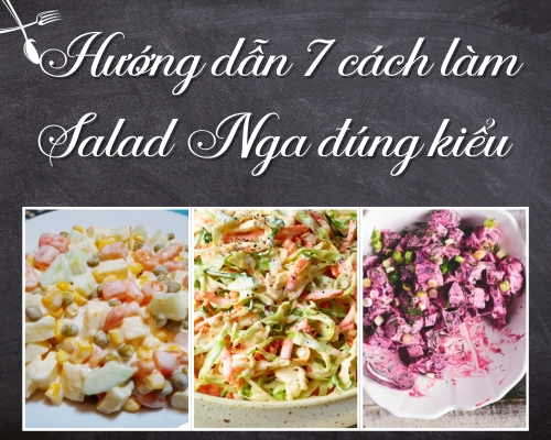 Bỏ túi 7 cách làm Salad Nga đúng kiểu cho bữa ăn Healthy siêu đơn giản