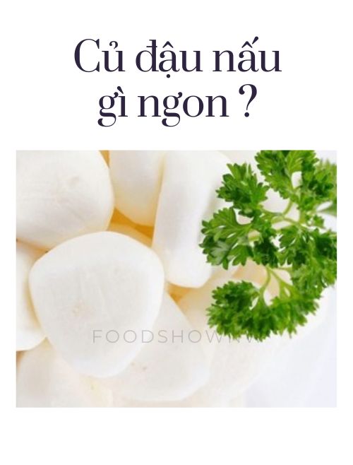 Bỏ túi 9 món ngon từ củ đậu giải nhiệt mùa hè 2026